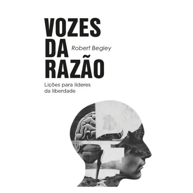 VOZES DA RAZÃO: LIÇÕES PARA LÍDERES DA LIBERDADE