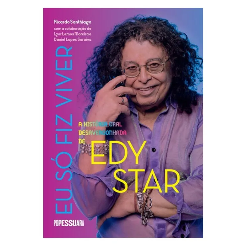 EU SÓ FIZ VIVER: A HISTÓRIA ORAL DESAVERGONHADA DE EDY STAR