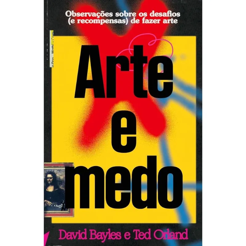 Arte E Medo: Observações Sobre Os Desafios (E Recompensas) De Fazer Arte