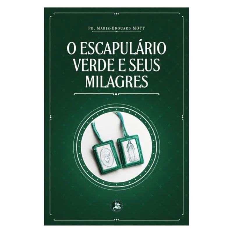 O ESCAPULÁRIO VERDE E SEUS MILAGRES