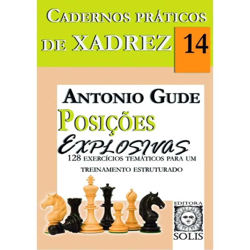 CADERNOS PRÁTICOS DE XADREZ 14 - POSIÇÕES EXPLOSIVAS