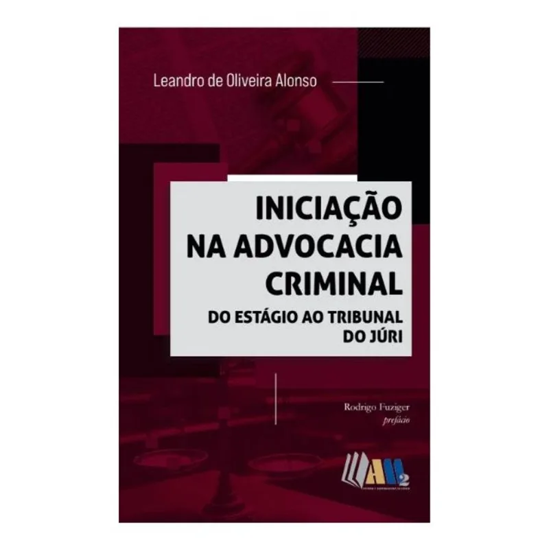 INICIAÇÃO NA ADVOCACIA CRIMINAL - DO ESTÁGIO AO TRIBUNAL DO JÚRI - 2025