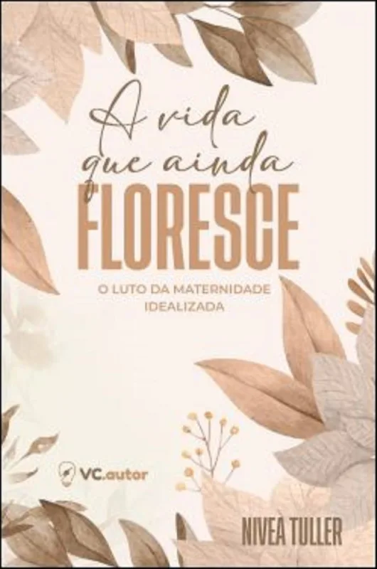 A Vida Que Ainda Floresce - LC - Livros