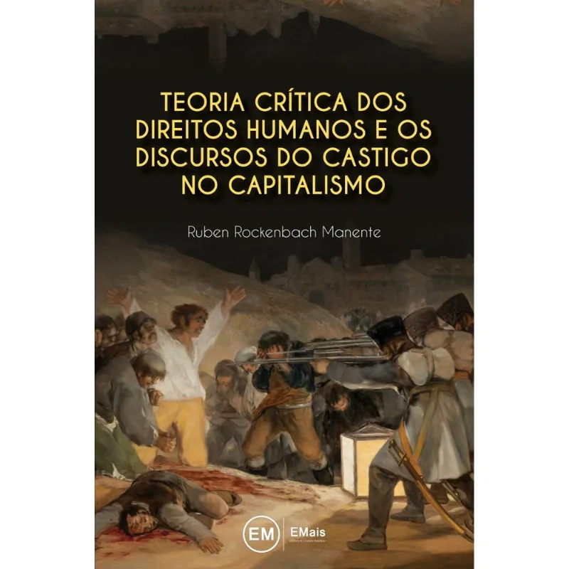 TEORIA CRÍTICA DOS DIREITOS HUMANOS E OS DISCURSOS DO CASTIGO NO CAPITALISMO