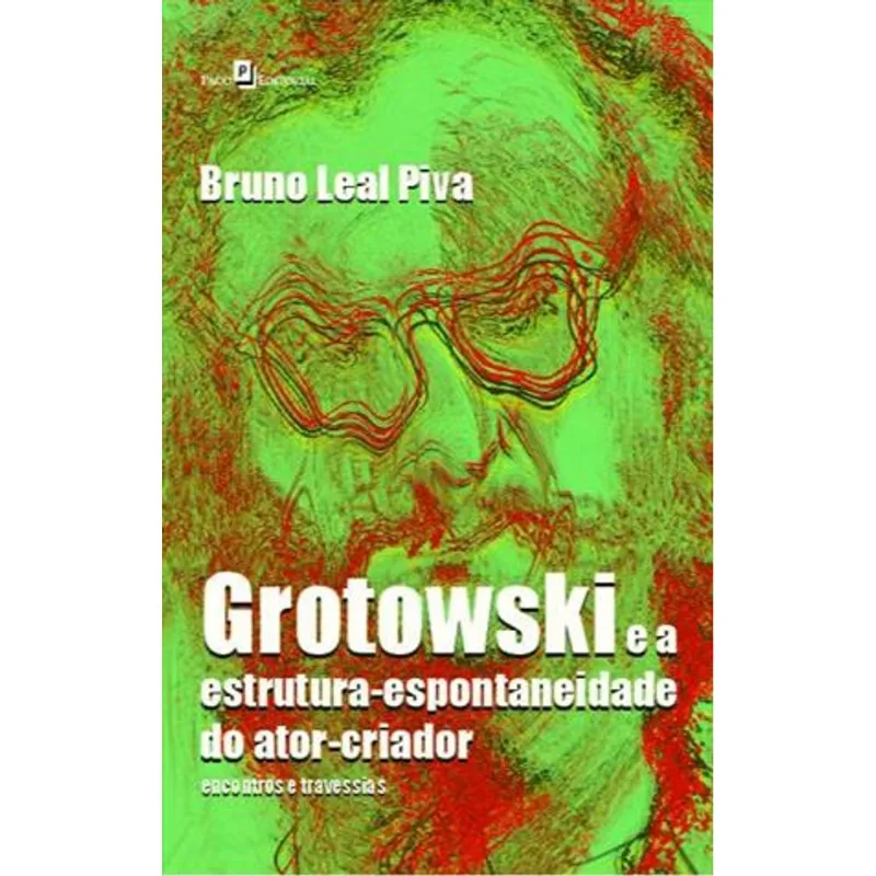 GROTOWSKI E A ESTRUTURA-ESPONTANEIDADE DO ATOR-CRIADOR