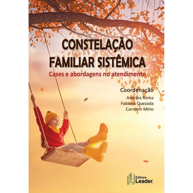 CONSTELAÇÃO FAMILIAR SISTÊMICA - CASES E ABORDAGENS NO ATENDIMENTO
