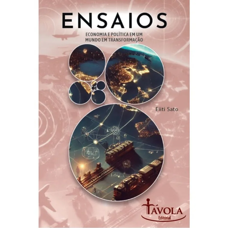ENSAIOS - ECONOMIA E POLÍTICA EM UM MUNDO EM TRANSFORMAÇÃO - VOL. 1