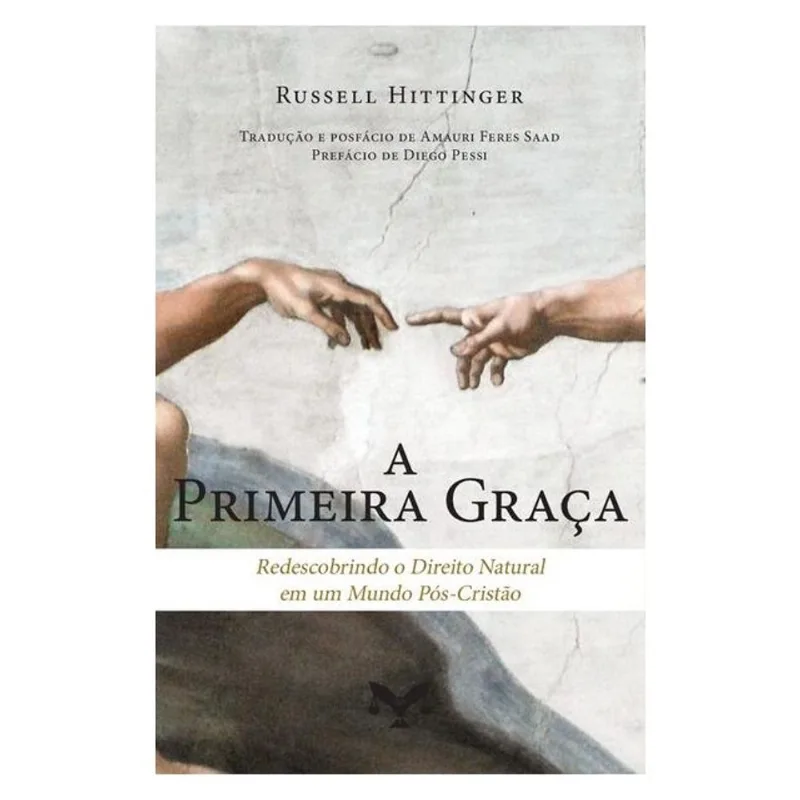 A PRIMEIRA GRAÇA: REDESCOBRINDO O DIREITO NATURAL EM UM MUNDO PÓS-CRISTÃO