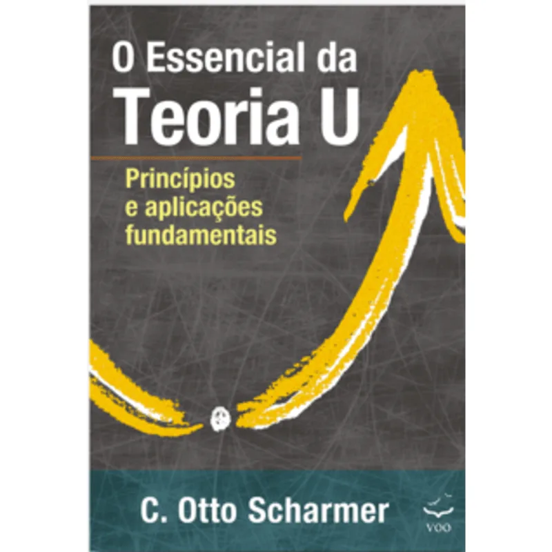 O ESSENCIAL DA TEORIA U