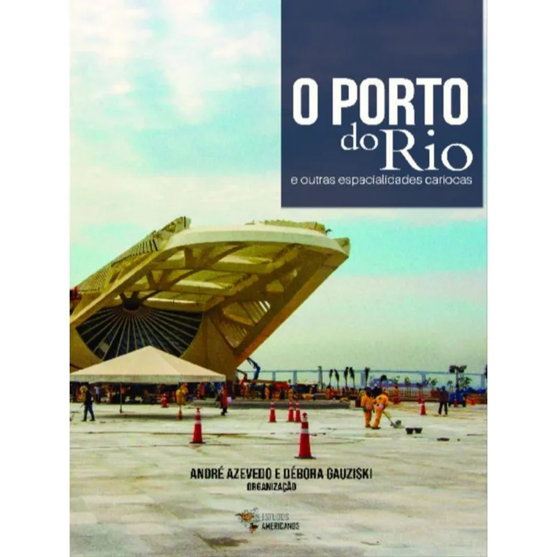 O PORTO DO RIO E OUTRAS ESPACIALIDADES CARIOCAS
