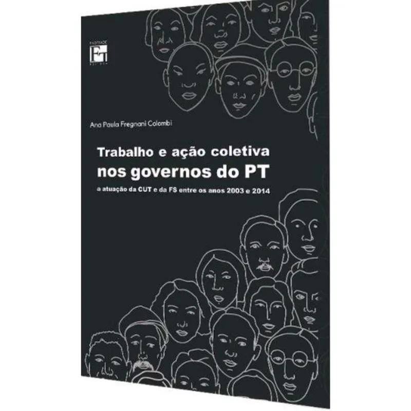 TRABALHO E AÇÃO COLETIVA NOS GOVERNOS DO PT
