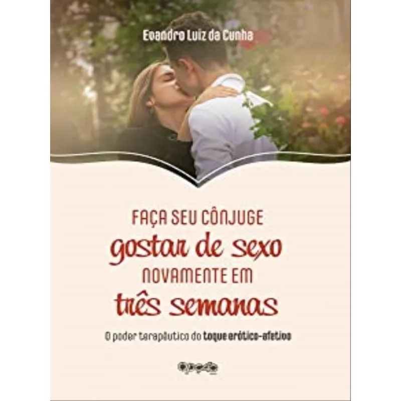 FAÇA SEU CÔNJUGE GOSTAR DE SEXO NOVAMENTE EM TRÊS SEMANAS
