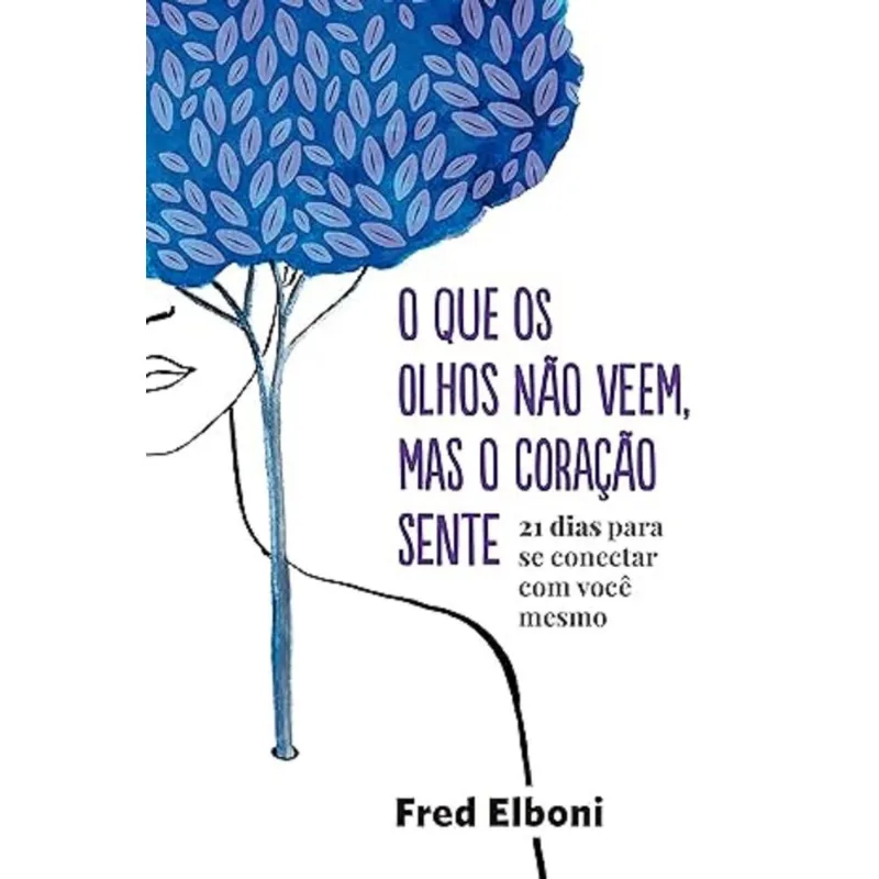 O Que Os Olhos Não Veem, Mas O Coração Sente