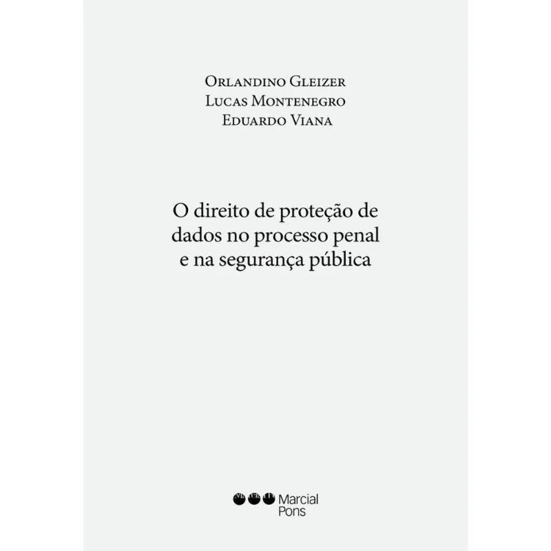 O DIREITO DE PROTEÇÃO DE DADOS NO PROCESSO PENAL E NA SEGURANÇA PÚBLICA - 2021