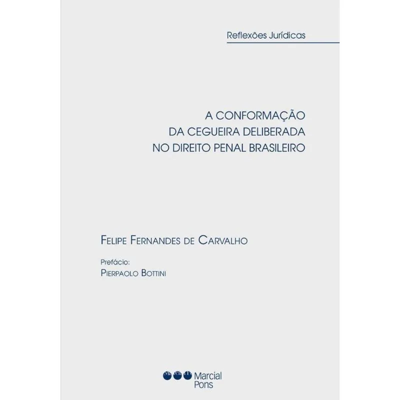 A CONFORMAÇÃO DA CEGUEIRA DELIBERADA NO DIREITO PENAL BRASILEIRO - 2021