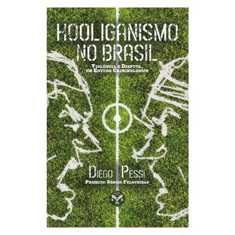 HOOLIGANISMO NO BRASIL. VIOLÊNCIA E DISPUTA: UM ESTUDO CRIMINOLÓGICO