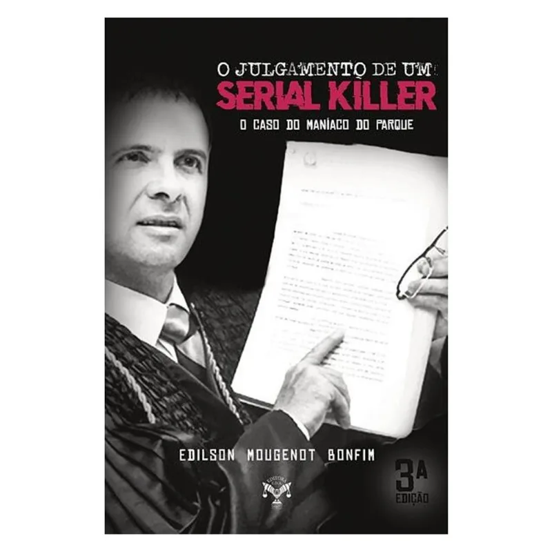 O JULGAMENTO DE UM SERIAL KILLER - O CASO DO MANÍACO DO PARQUE