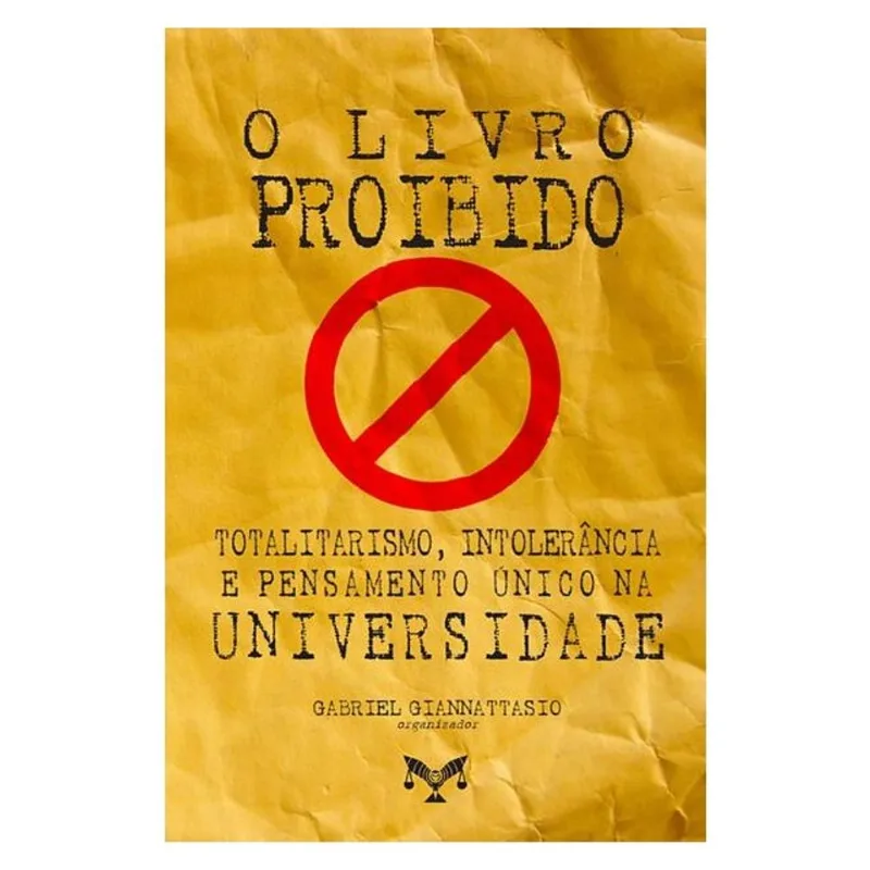 O LIVRO PROIBIDO. TOTALITARISMO, INTOLERÂNCIA E PENSAMENTO ÚNICO NA UNIVERSIDADE