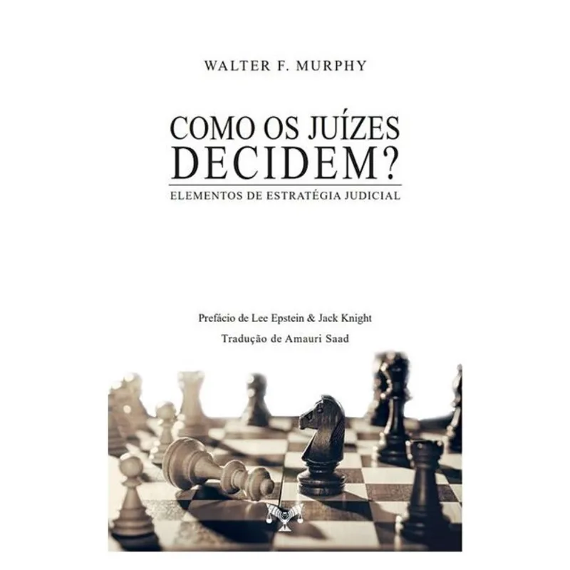 COMO OS JUÍZES DECIDEM? ELEMENTOS DE ESTRATÉGIA JUDICIAL