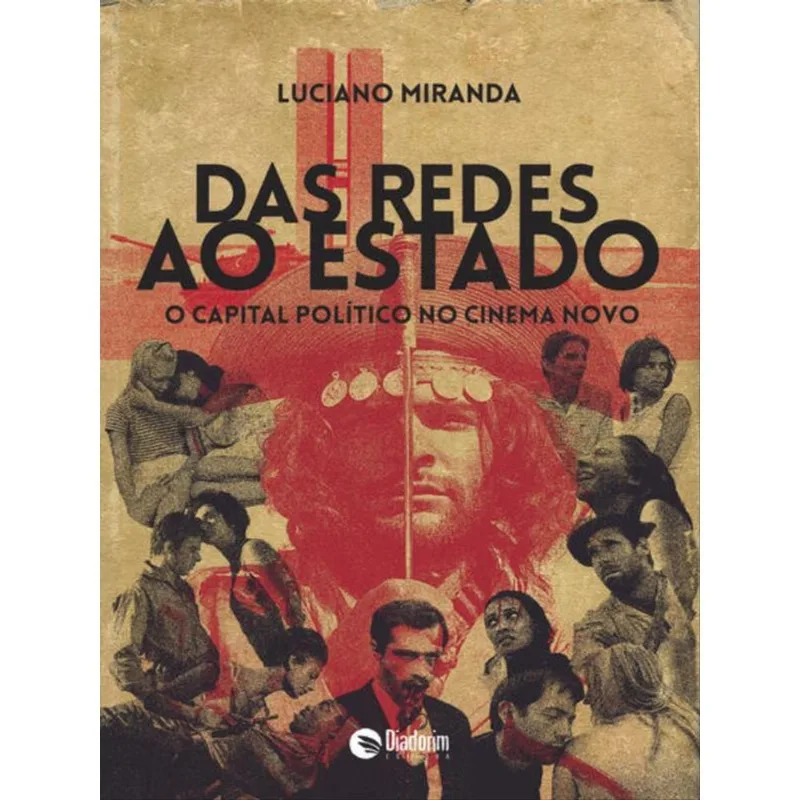 DAS REDES AO ESTADO - O CAPITAL POLÍTICO DO CINEMA NOVO