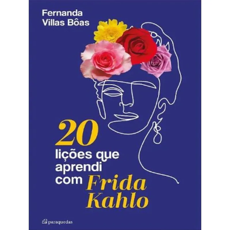 20 LIÇÕES QUE APRENDI COM FRIDA KAHLO