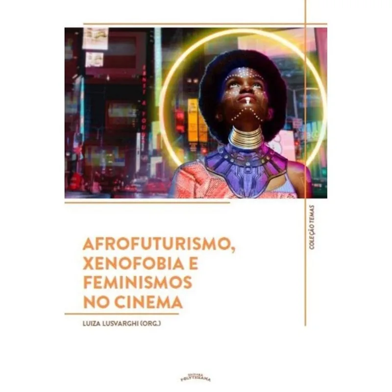 AFROFUTURISMO, XENOFOBIA E FEMINISMOS NO CINEMA