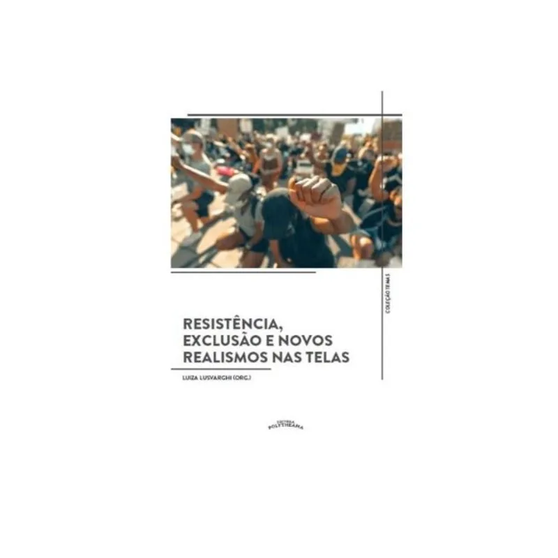RESISTÊNCIA, EXCLUSÃO E NOVOS REALISMOS NAS TELAS