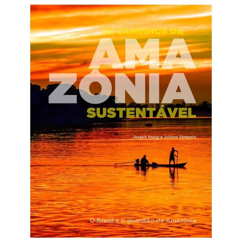 OS CAMINHOS DA AMAZÔNIA SUSTENTÁVEL