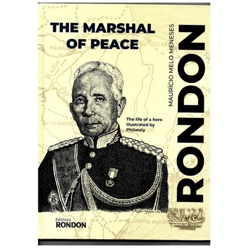 RONDON - THE MARSHAL OF PEACE