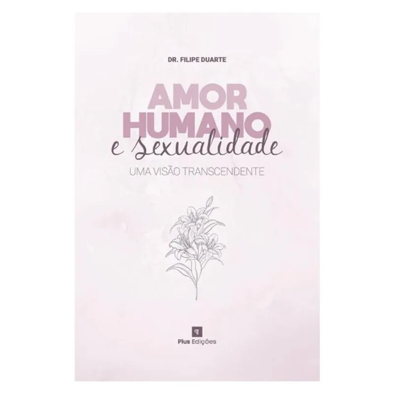 AMOR HUMANO E SEXUALIDADE: UMA VISÃO TRANSCENDENTE