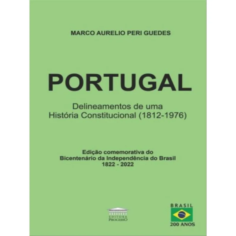PORTUGAL - DELINEAMENTOS DE UMA HISTÓRIA CONSTITUCIONAL (1812-1976)