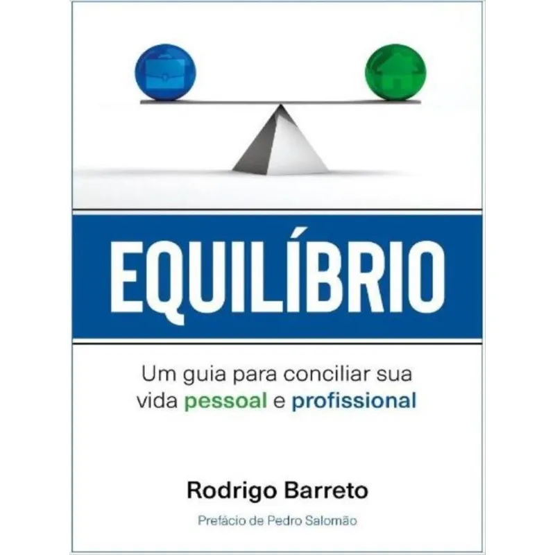 EQUILÍBRIO - UM GUIA PARA CONCILIAR SUA VIDA PESSOAL E PROFISSIONAL