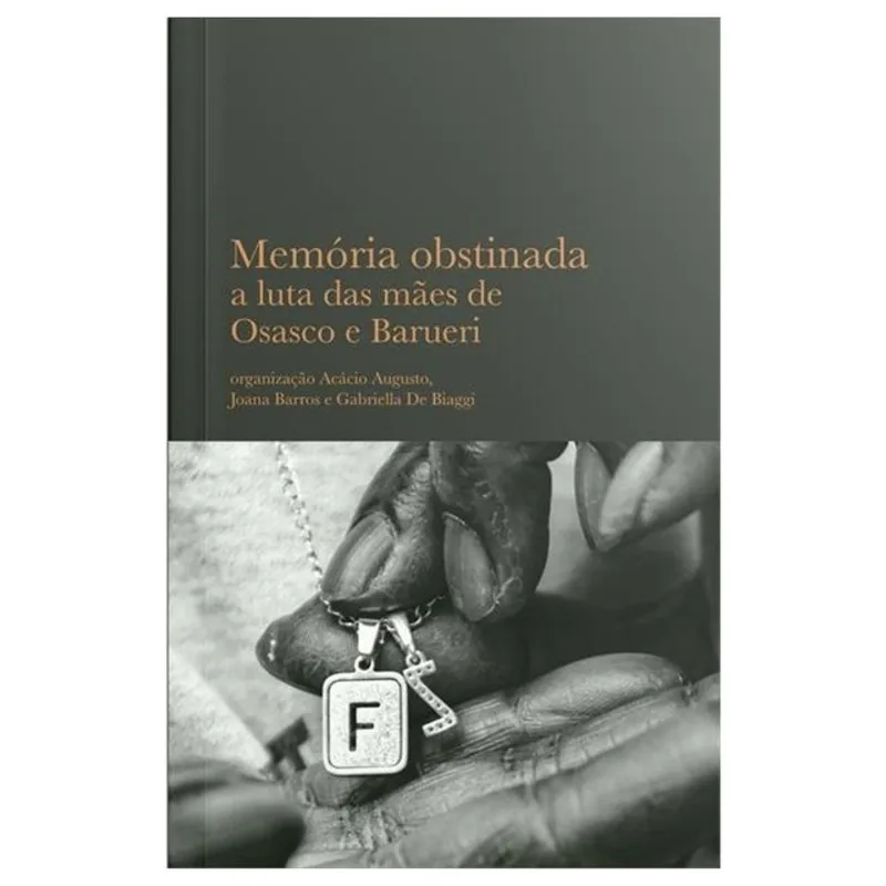 MEMÓRIA OBSTINADA - A LUTA DAS MÃES DE OSASCO E BARUERI