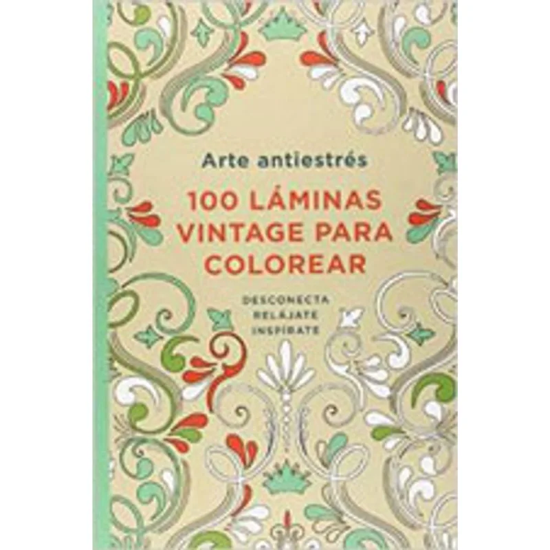 100 LAMINAS VINTAGE PARA COLOREAR - ARTE ANTIESTRES