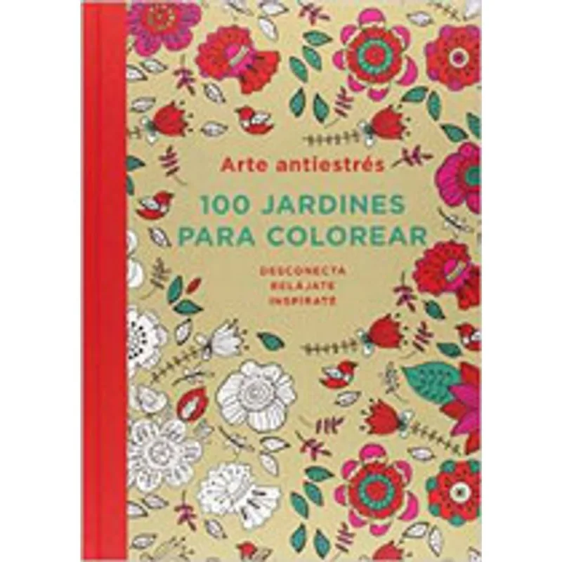 100 JARDINES PARA COLOREAR - ARTE ANTIESTRES
