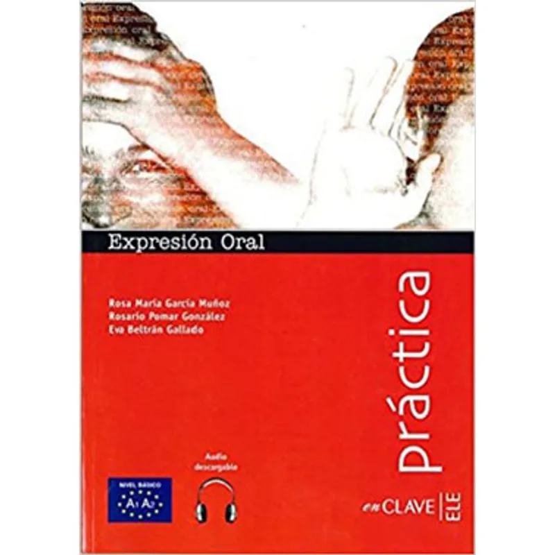 EXPRESION ORAL + CD AUDIO - INICIACION - A1-A2 - PRACTICA