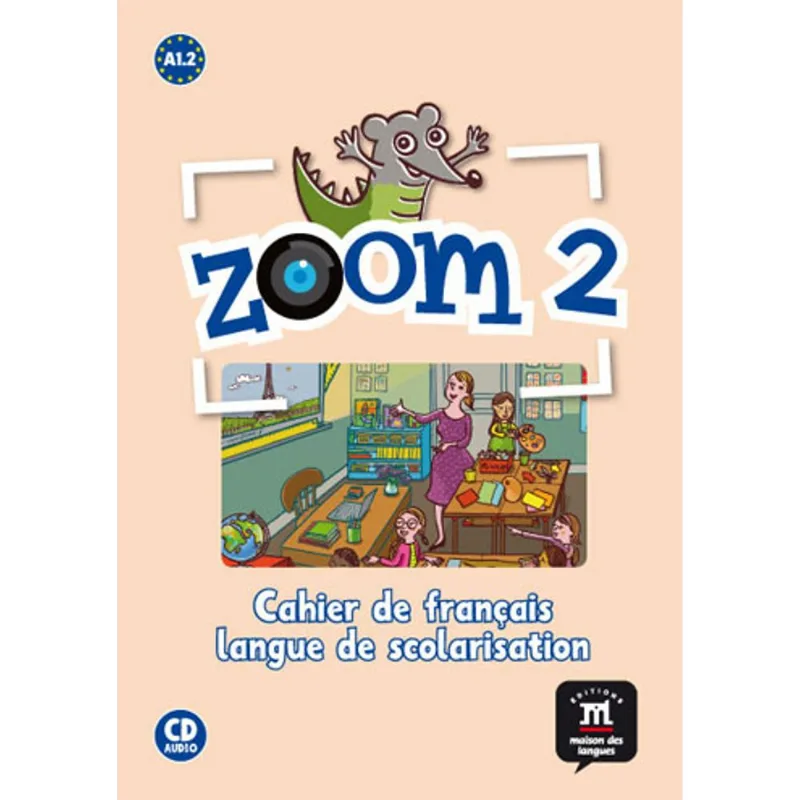 ZOOM 2 - CAHIER DE FRANÇAIS LANGUE DE SCOLARISATION + CD AUDIO