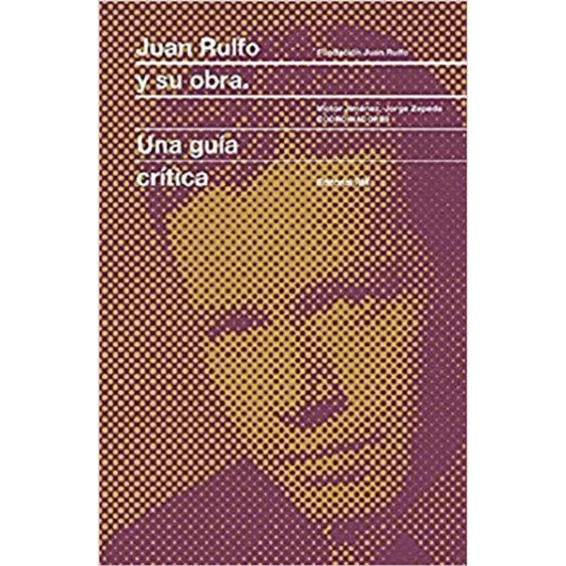 JUAN RULFO Y SU OBRA - UNA GUIA CRITICA