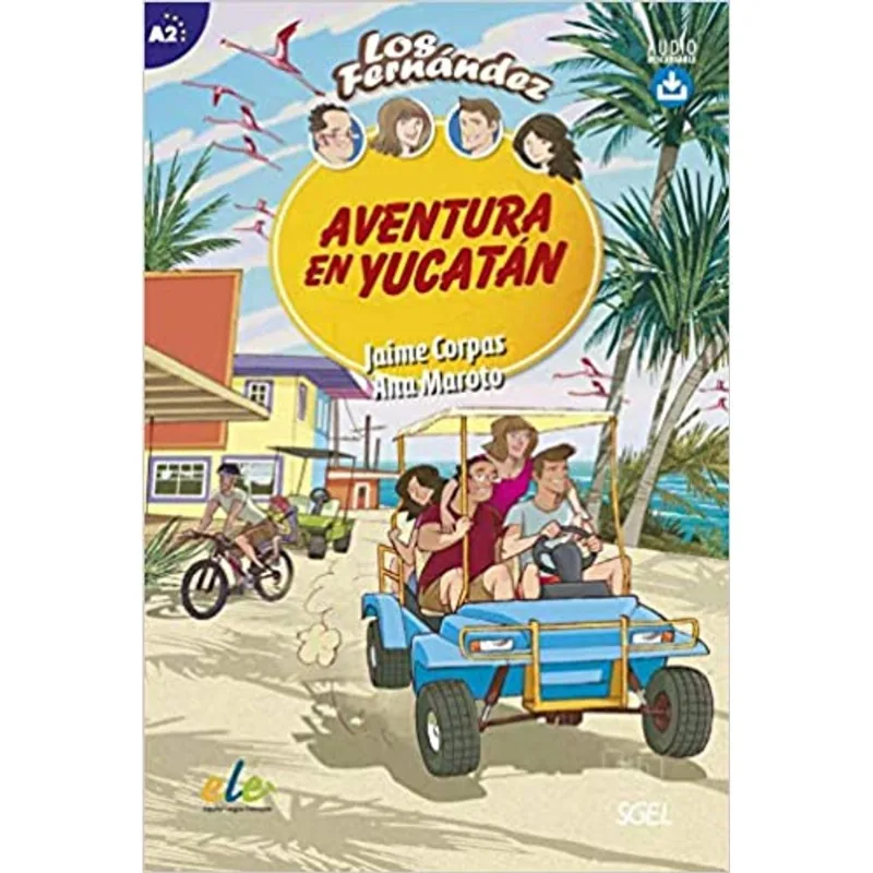 AVENTURA EN YUCATÁN - LOS FERNÁNDEZ- NIVEL A2 - LIBRO CON AUDIO DESCARGABLE