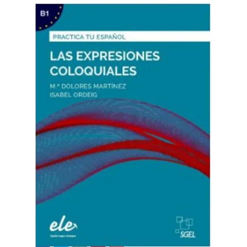 LAS EXPRESIONES COLOQUIALES - B1 - PRACTICA TU ESPAÑOL - NUEVA EDICIÓN