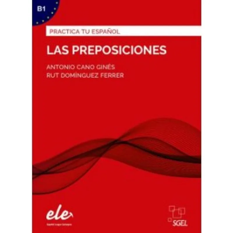 LAS PREPOSICIONES - B1 - PRACTICA TU ESPAÑOL - NUEVA EDICIÓN
