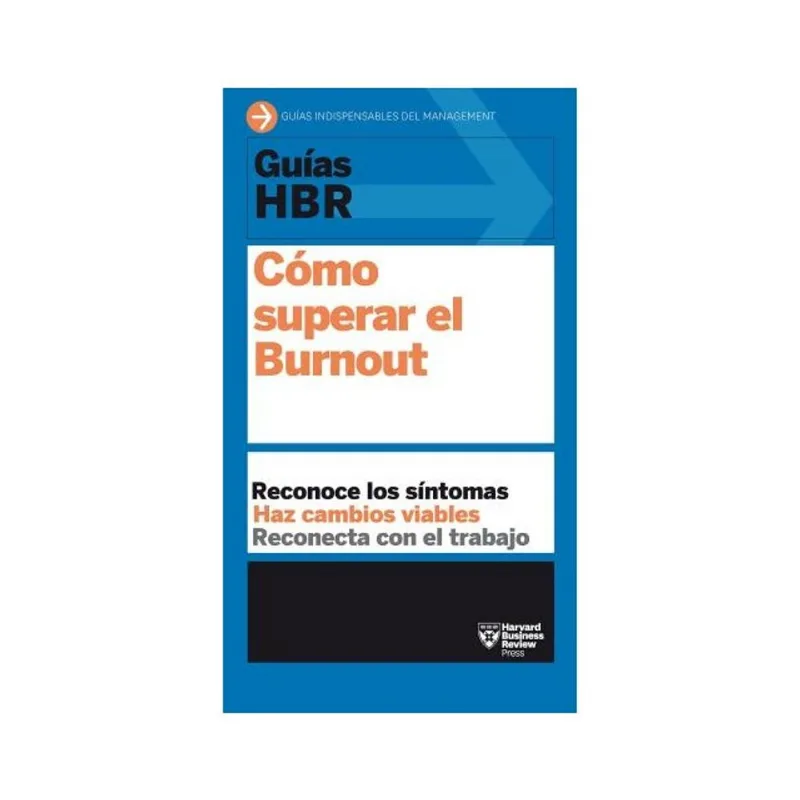 GUÍAS HBR: CÓMO SUPERAR EL BURNOUT