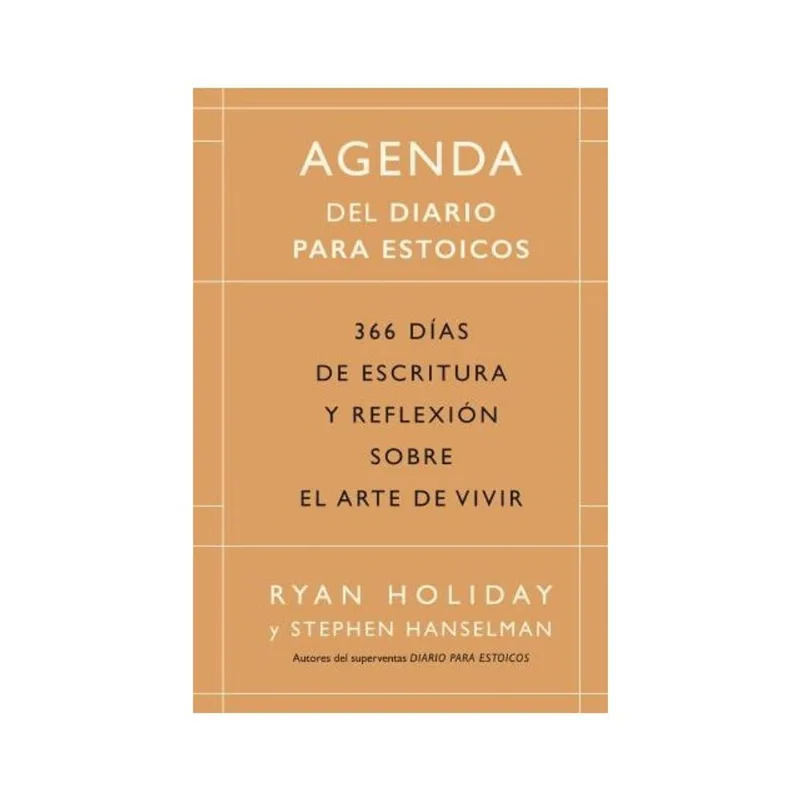 AGENDA DEL DIARIO PARA ESTOICOS: 366 DI'AS DE ESCRITURA Y REFLEXIO'N SOBRE EL ARTE DE VIVIR