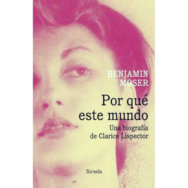 POR QUE ESTE MUNDO UNA BIOGRAFIA DE CLARICE LISPECTOR