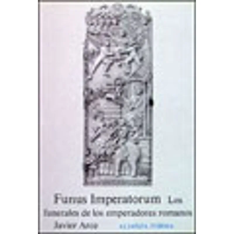 FUNUS IMPERATORUM - LOS FUNERALES DE LOS EMPERADORES ROMANOS