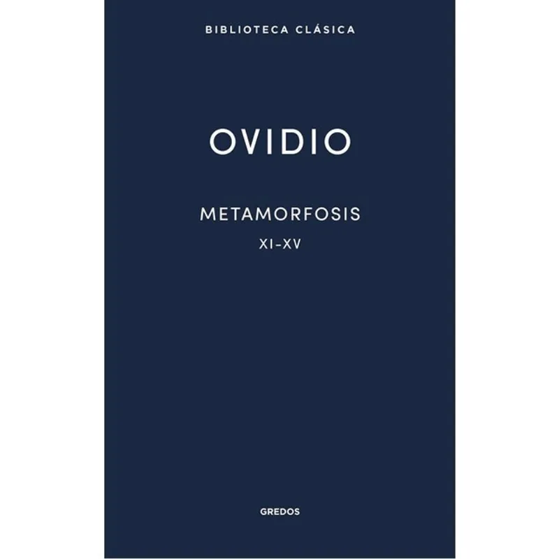 METAMORFOSIS - LIBROS XI-XV