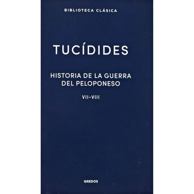 HISTORIA DE LA GUERRA DEL PELOPONESO - LIBROS VII-VIII