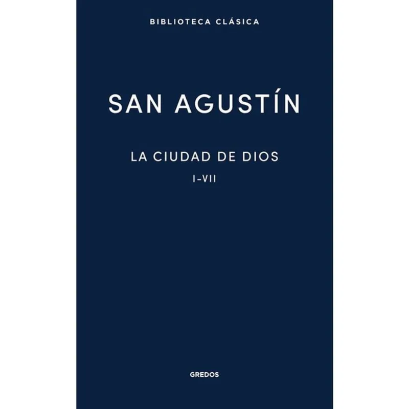 LA CIUDAD DE DIOS I - LIBROS I-VII