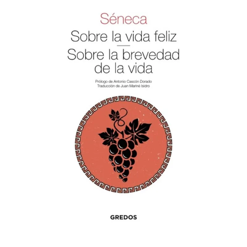 SOBRE LA VIDA FELIZ - SOBRE LA BREVEDAD DE LA VIDA