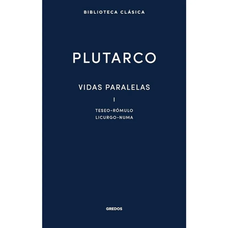 VIDAS PARALELAS - TESEO - RÓMULO - LICURGO - NUMA - VOL. 1